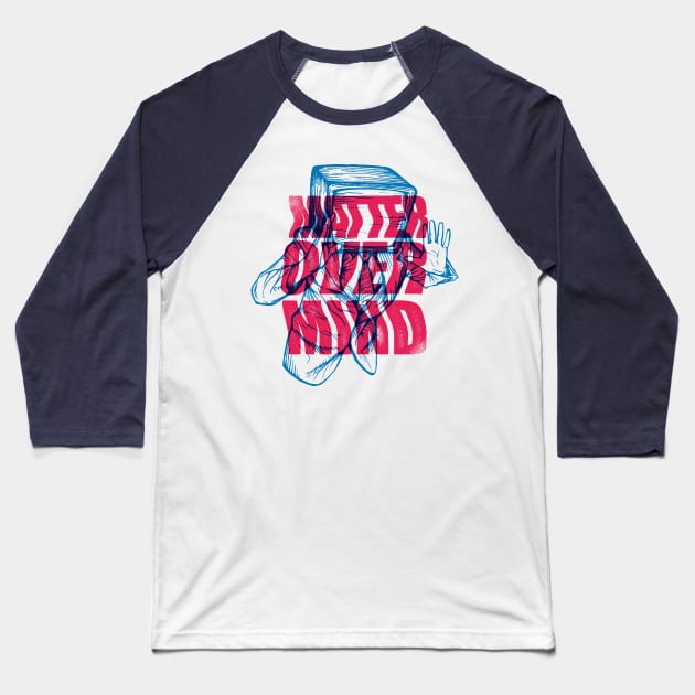 Matter Over Mind Baseball T-Shirt by Phase22
